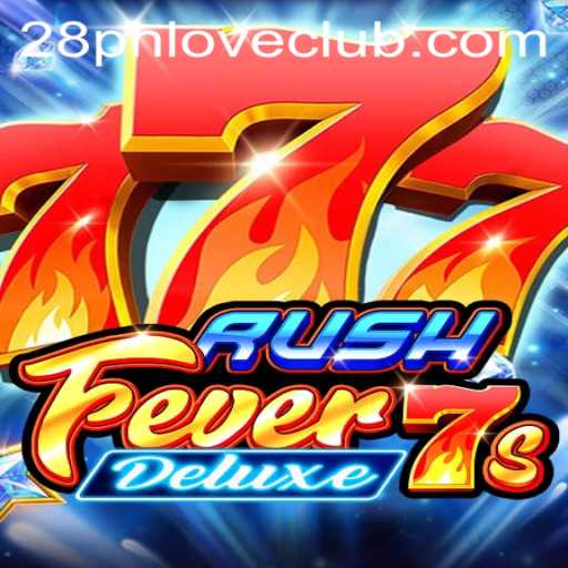 Experience the Thrill of RushFever7sDeluxe: A New Chapter in Gaming